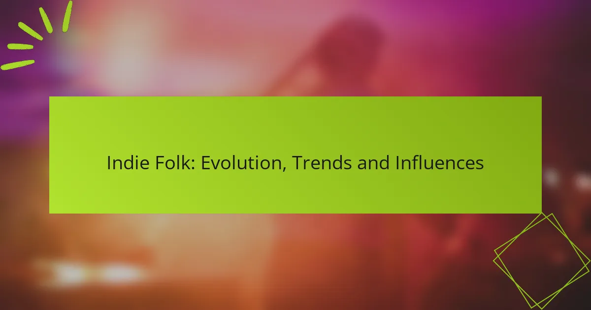 Indie Folk: Evolution, Trends and Influences