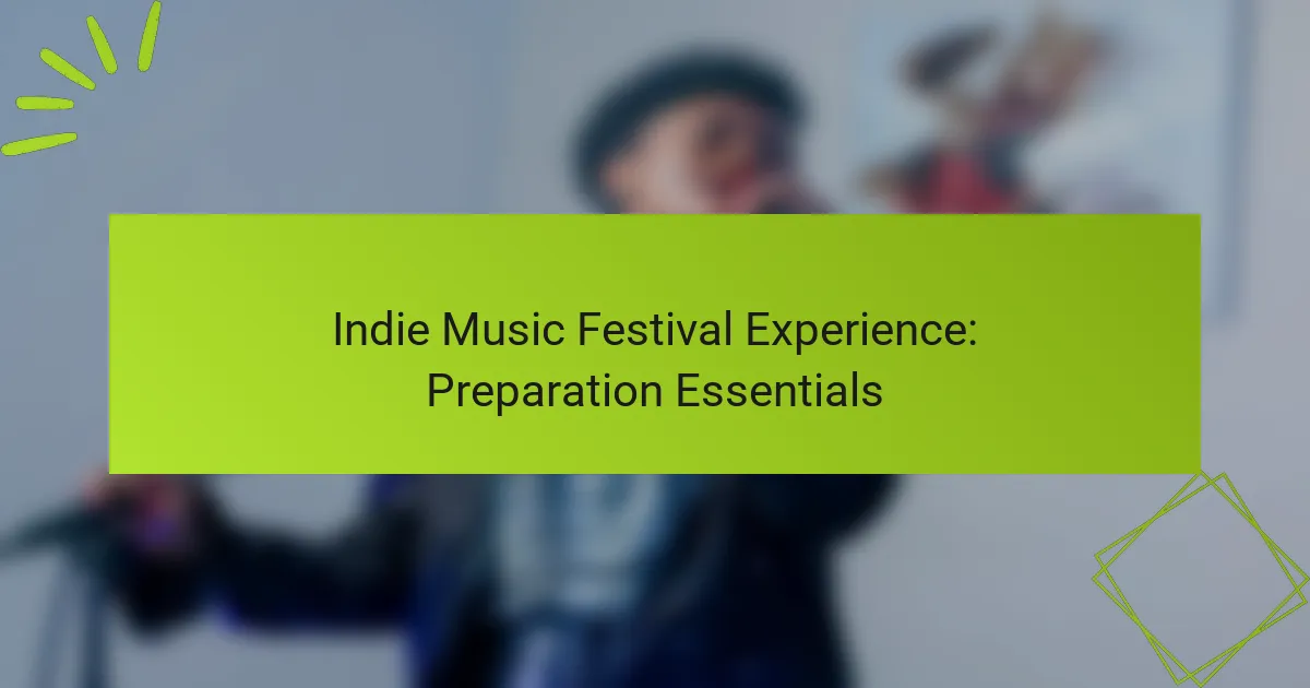 Indie Music Festival Experience: Preparation Essentials