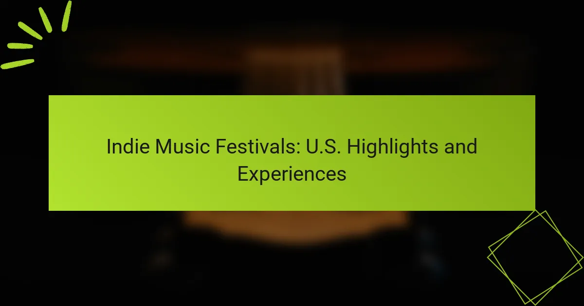 Indie Music Festivals: U.S. Highlights and Experiences