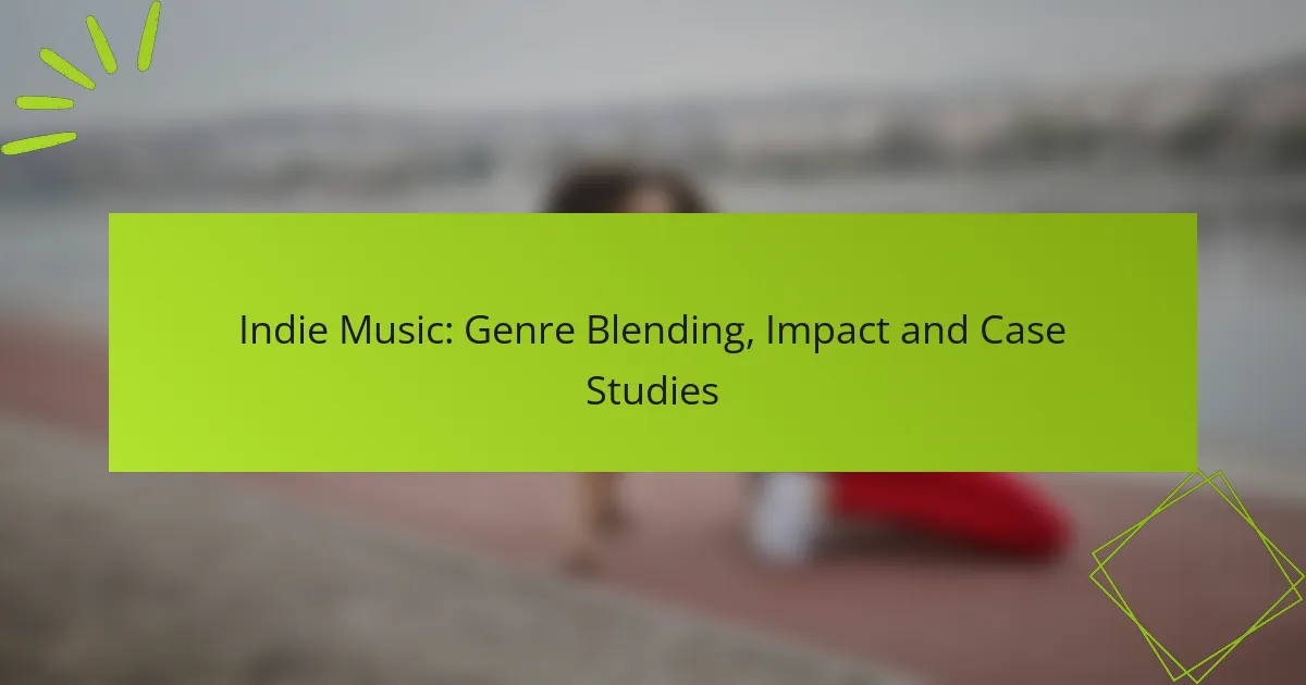 Indie Music: Genre Blending, Impact and Case Studies