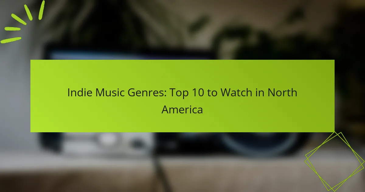 Indie Music Genres: Top 10 to Watch in North America