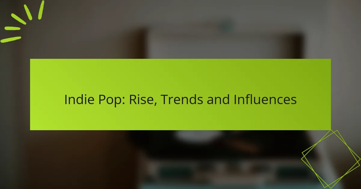 Indie Pop: Rise, Trends and Influences