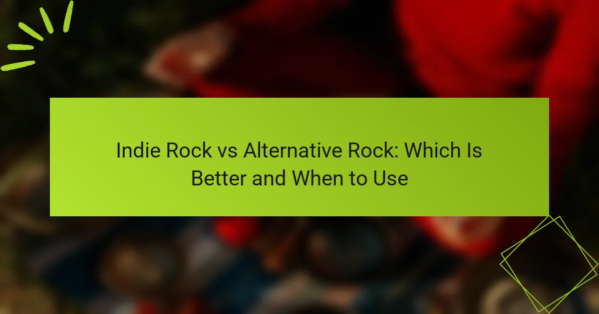 Indie Rock vs Alternative Rock: Which Is Better and When to Use
