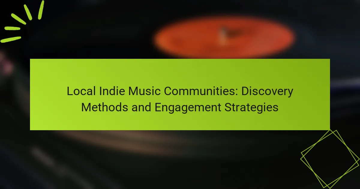 Local Indie Music Communities: Discovery Methods and Engagement Strategies