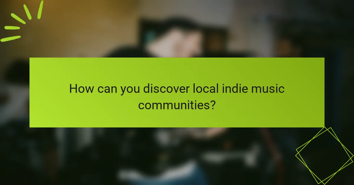 How can you discover local indie music communities?