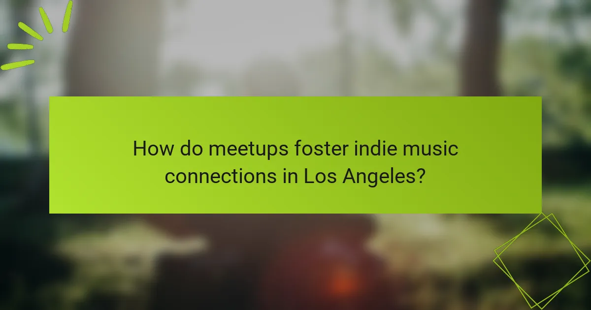 How do meetups foster indie music connections in Los Angeles?
