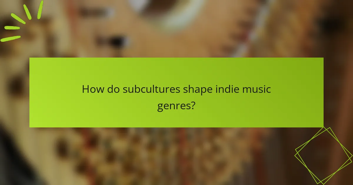 How do subcultures shape indie music genres?
