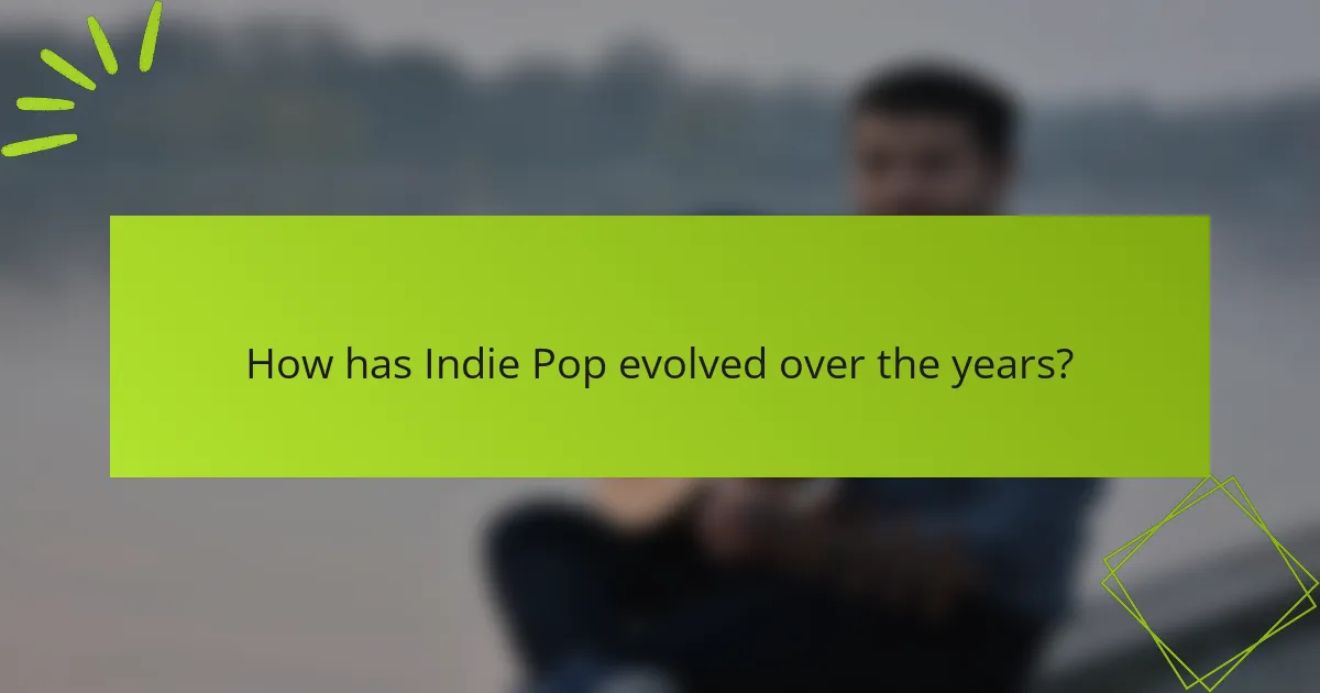 How has Indie Pop evolved over the years?