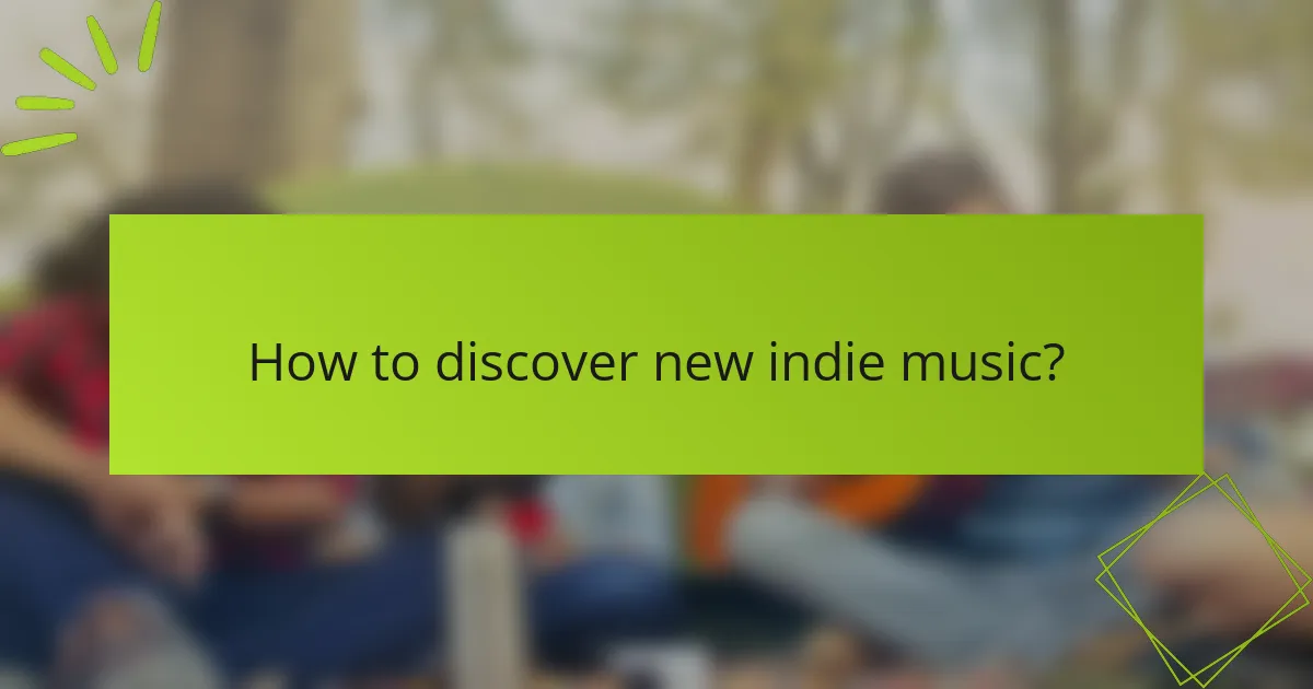 How to discover new indie music?