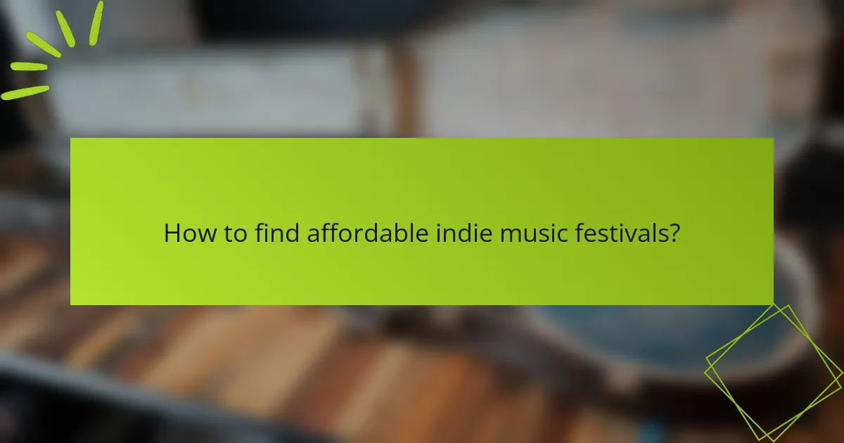 How to find affordable indie music festivals?