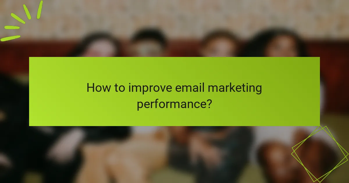 How to improve email marketing performance?