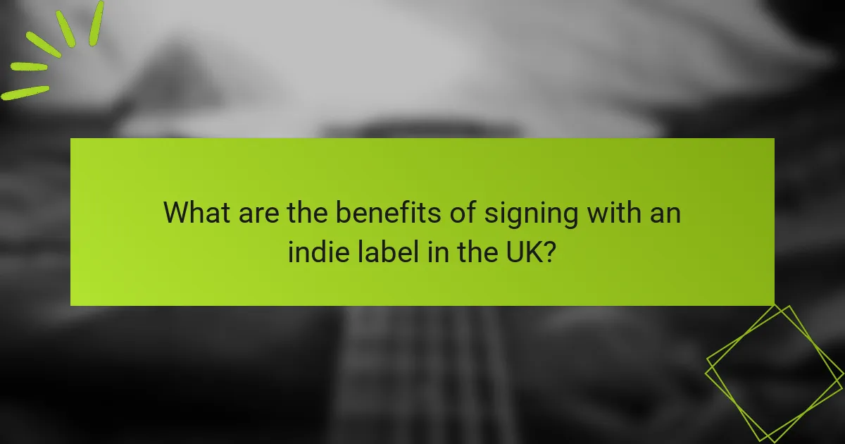 What are the benefits of signing with an indie label in the UK?
