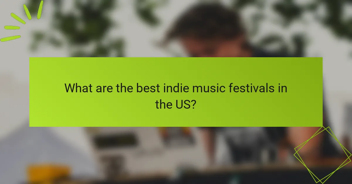 What are the best indie music festivals in the US?