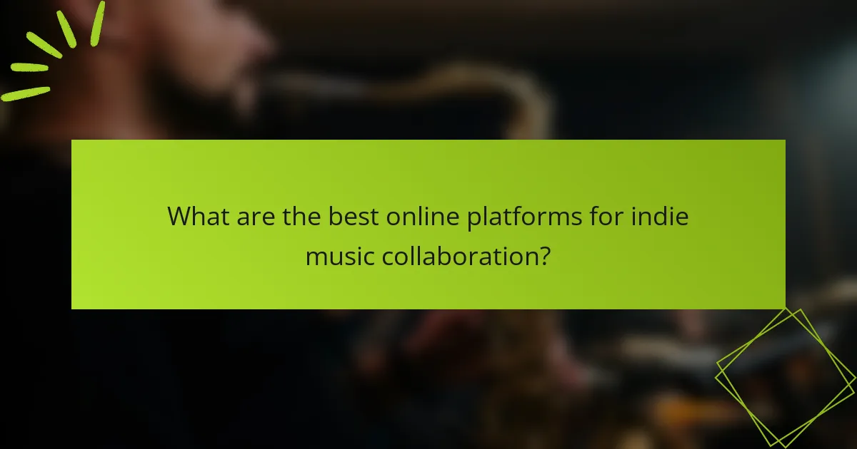 What are the best online platforms for indie music collaboration?