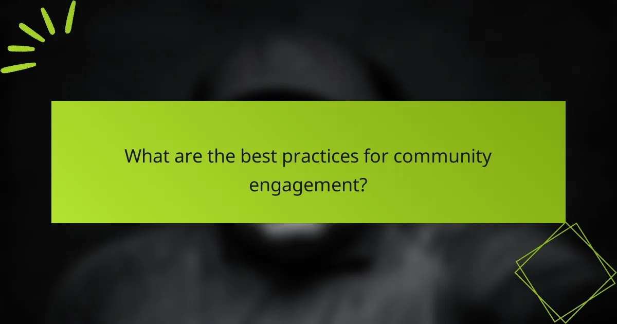 What are the best practices for community engagement?