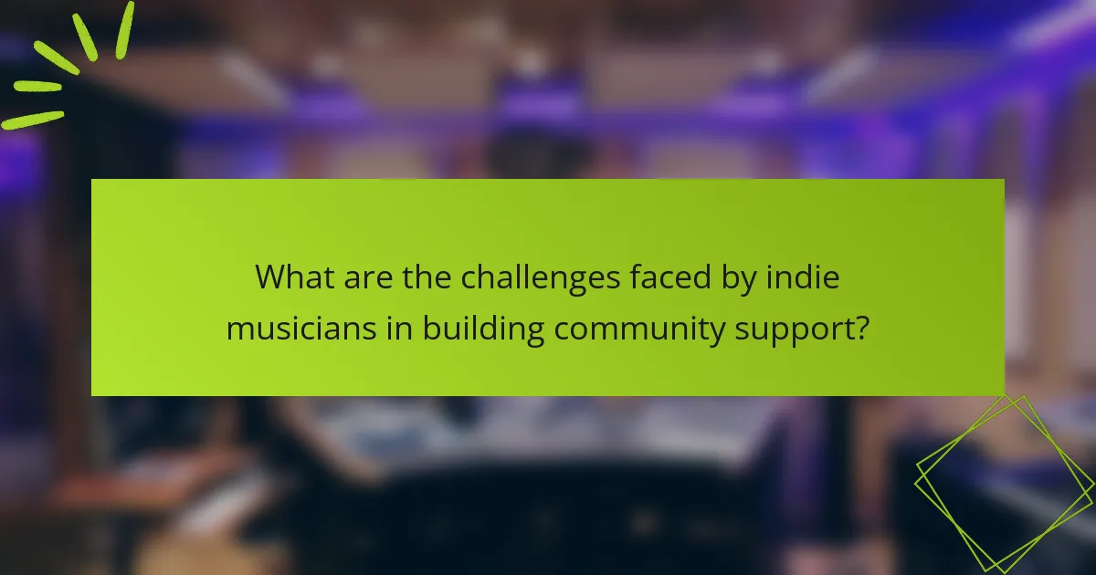 What are the challenges faced by indie musicians in building community support?