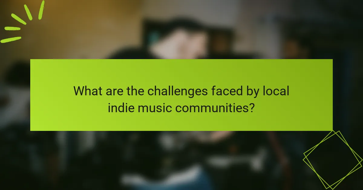 What are the challenges faced by local indie music communities?