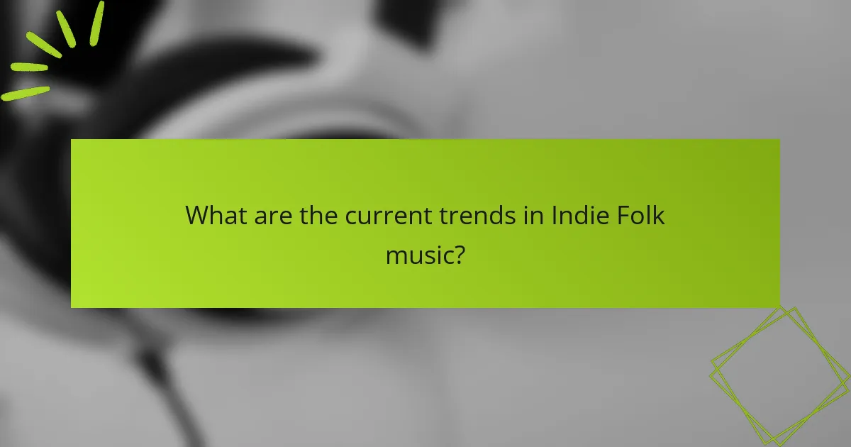 What are the current trends in Indie Folk music?