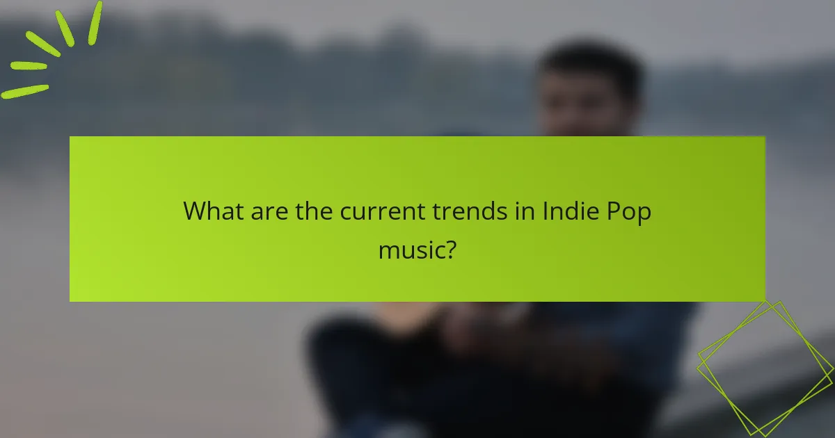 What are the current trends in Indie Pop music?