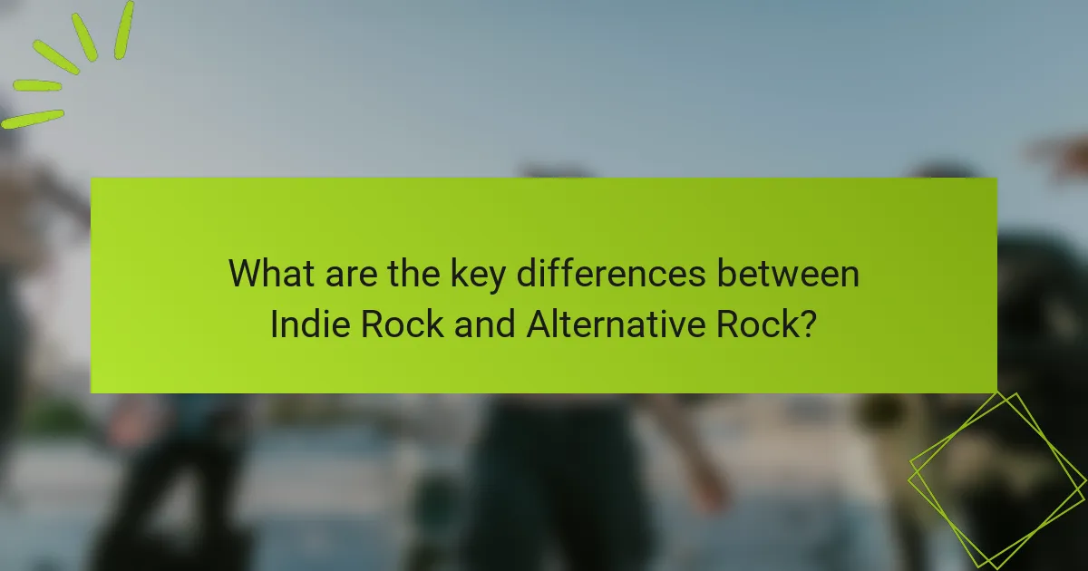 What are the key differences between Indie Rock and Alternative Rock?