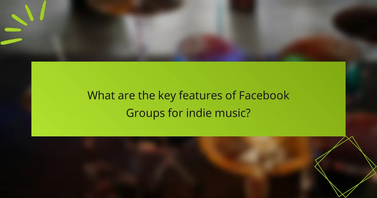 What are the key features of Facebook Groups for indie music?