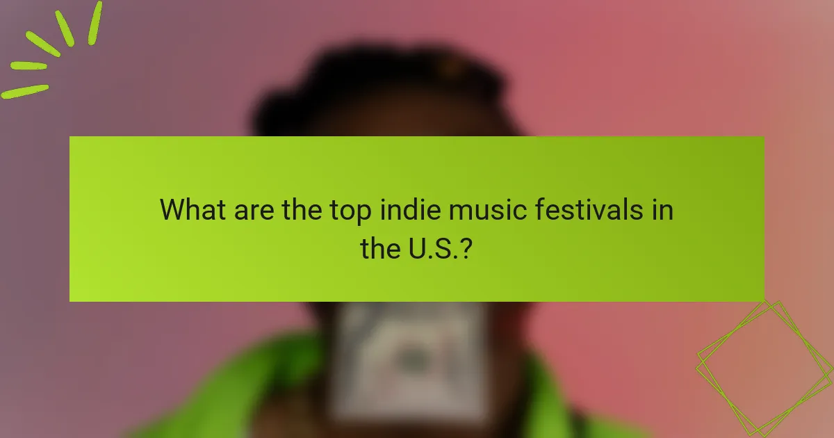 What are the top indie music festivals in the U.S.?