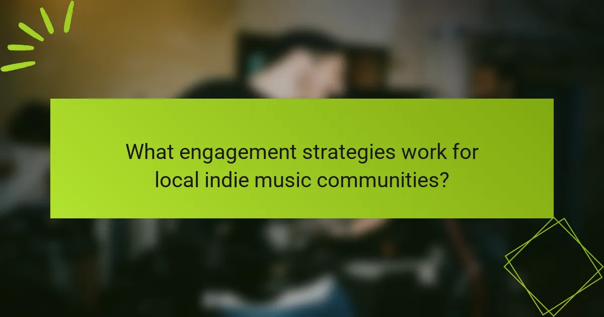 What engagement strategies work for local indie music communities?