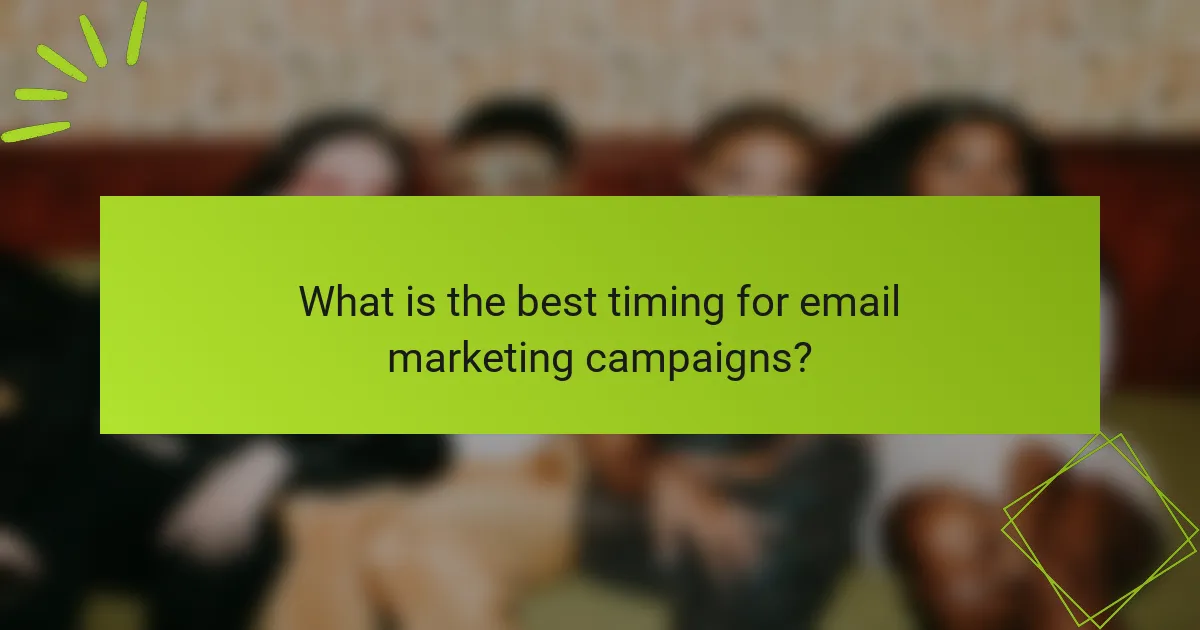 What is the best timing for email marketing campaigns?