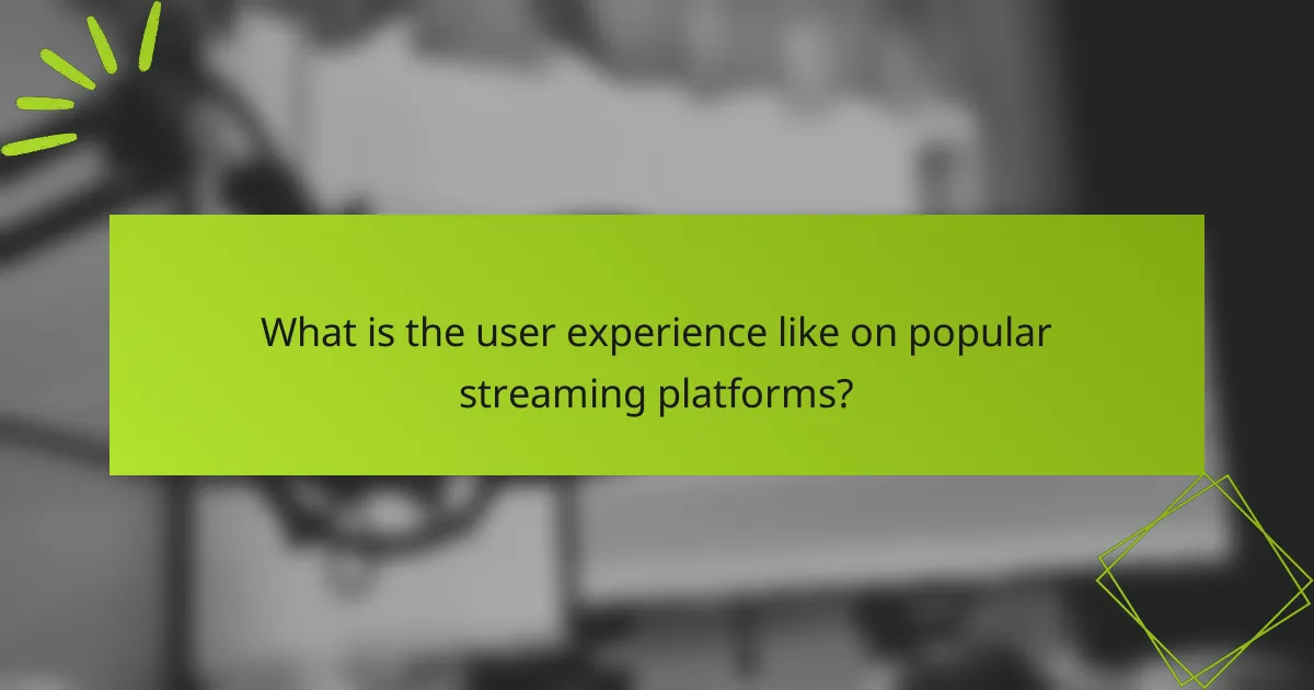 What is the user experience like on popular streaming platforms?