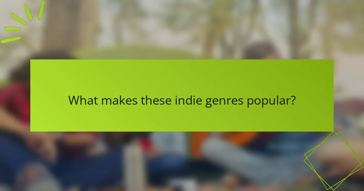 What makes these indie genres popular?