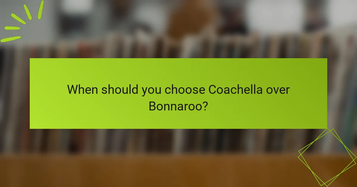 When should you choose Coachella over Bonnaroo?
