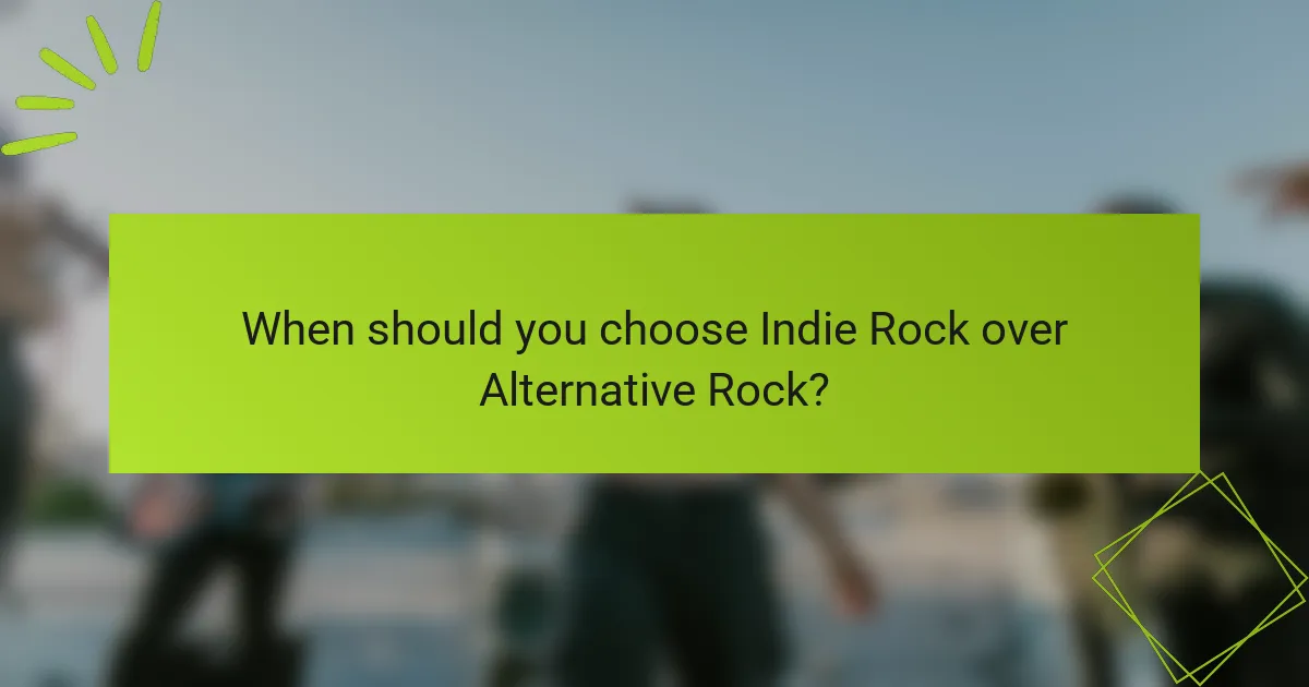 When should you choose Indie Rock over Alternative Rock?