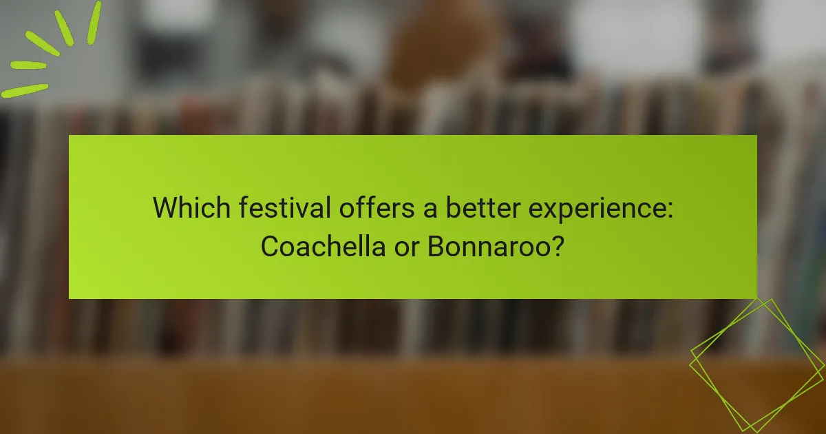 Which festival offers a better experience: Coachella or Bonnaroo?