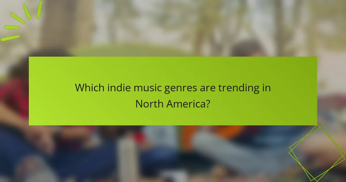 Which indie music genres are trending in North America?